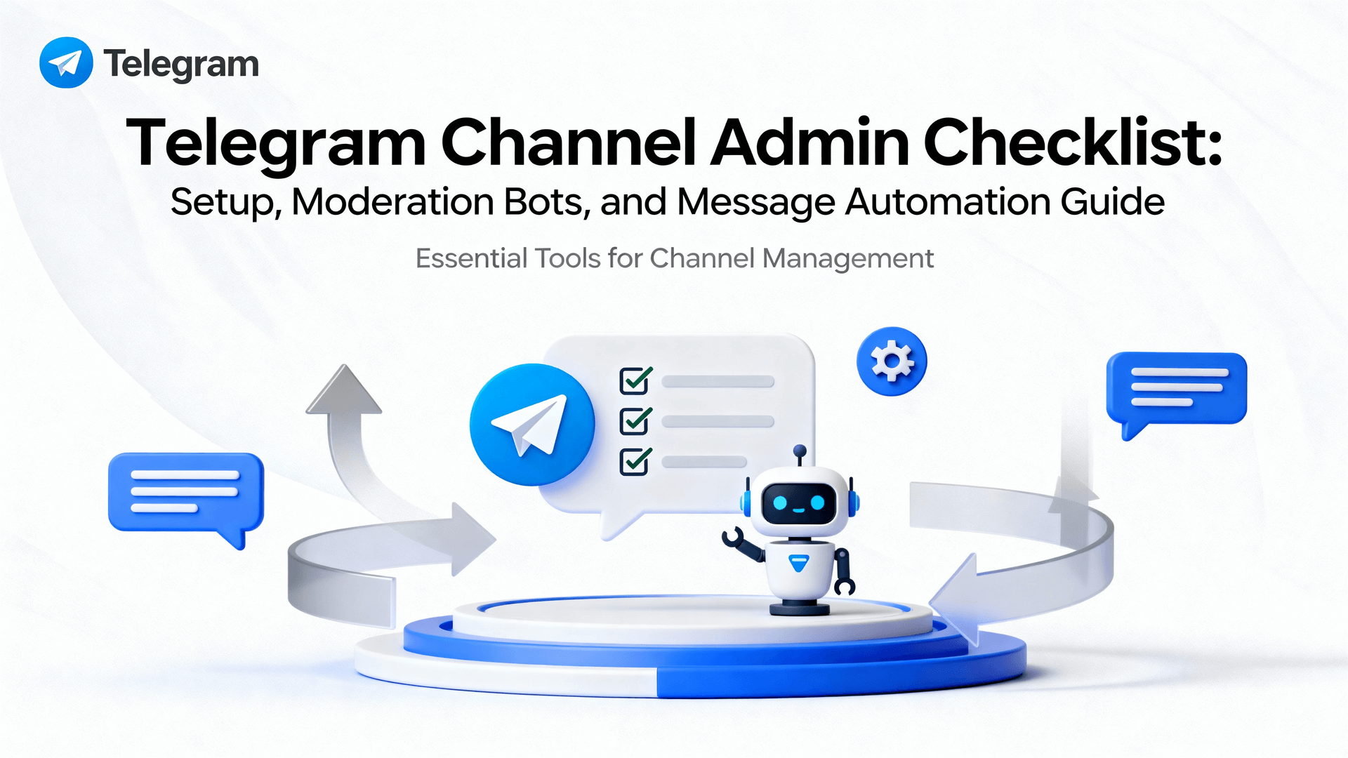 Telegram Channel Admin Checklist: Setup, Moderation Bots, and Message Automation Guide