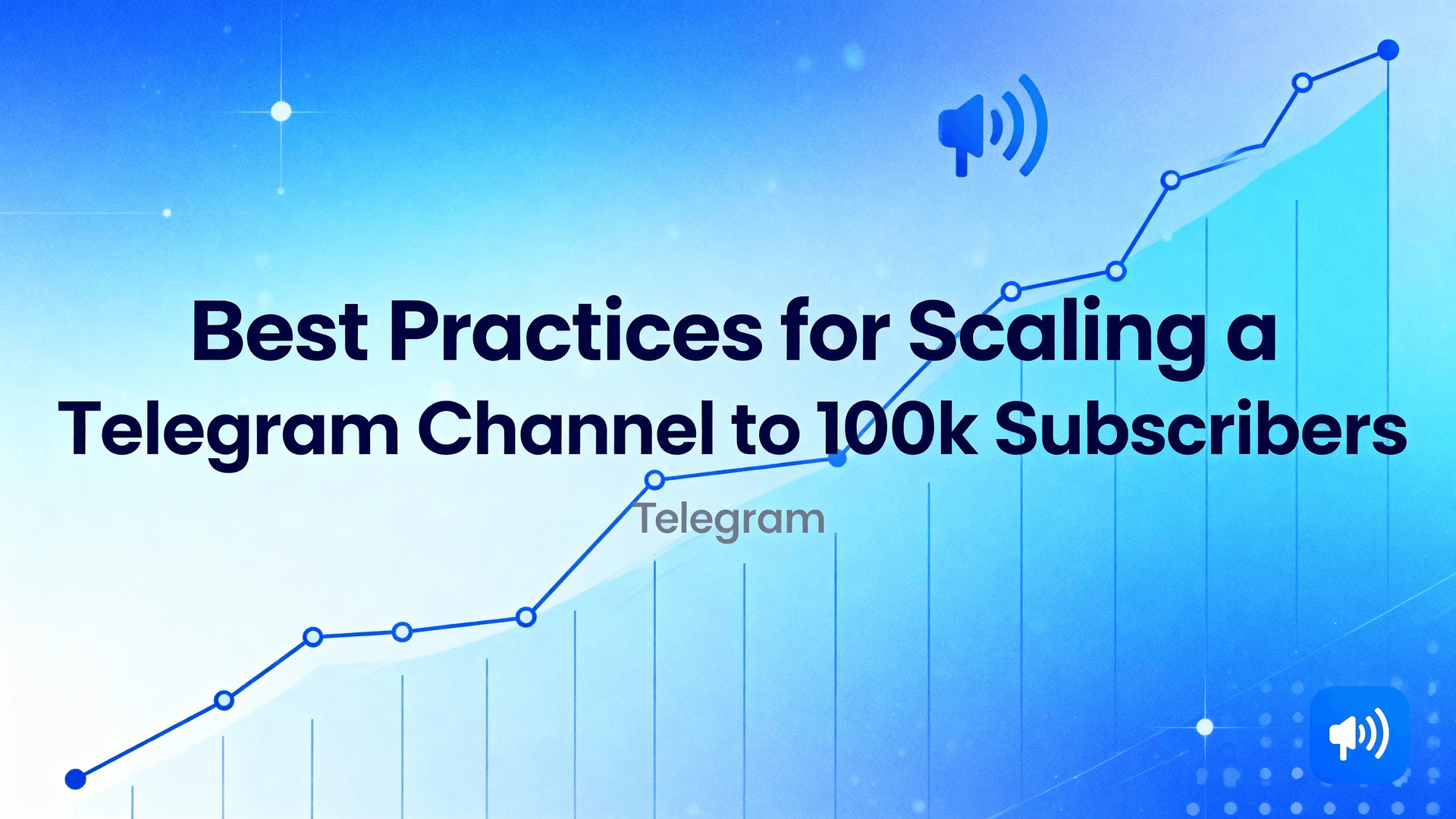 Best Practices for Scaling a Telegram Channel to 100k Subscribers